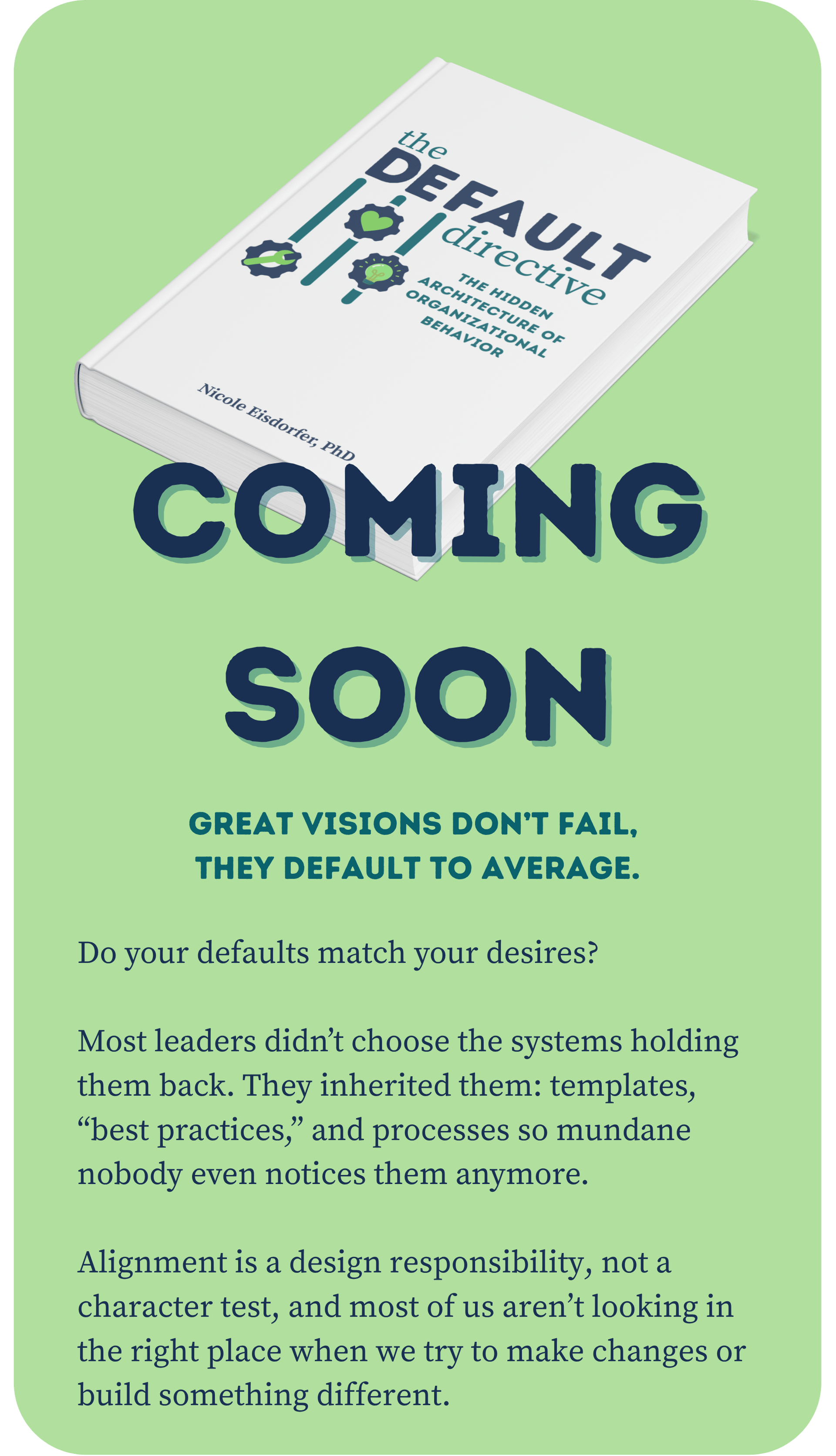 The Default Directive book cover. Coming soon. Great visions don't fail. They default to average.